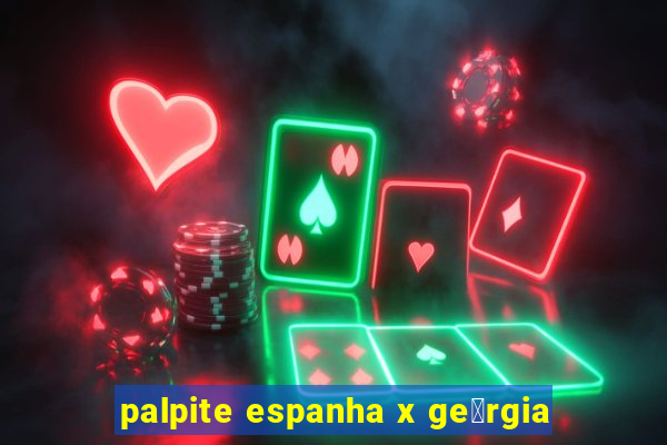 palpite espanha x ge贸rgia