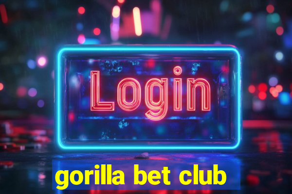 gorilla bet club