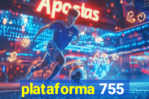 plataforma 755