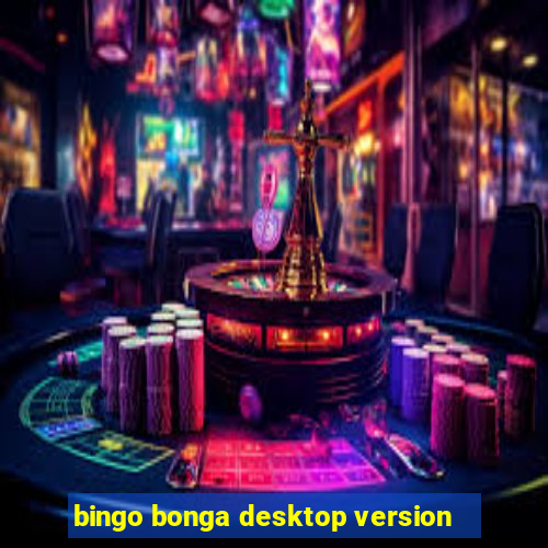 bingo bonga desktop version