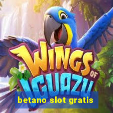 betano slot gratis