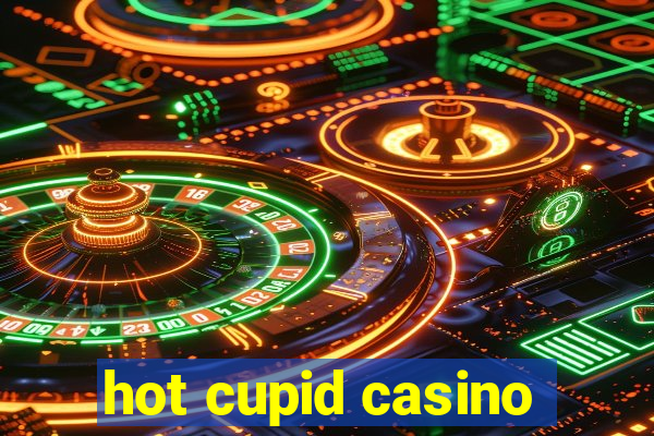 hot cupid casino