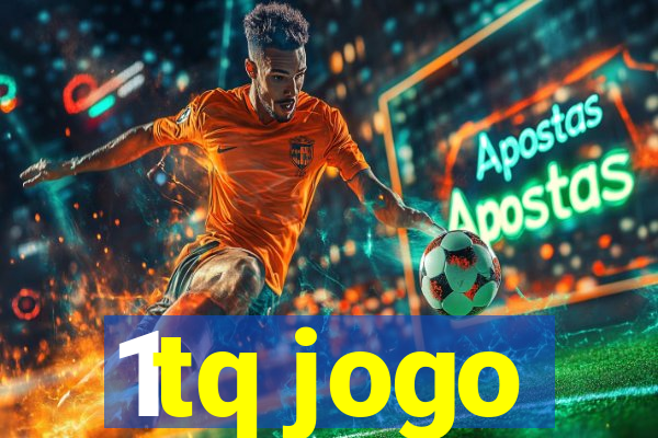 1tq jogo