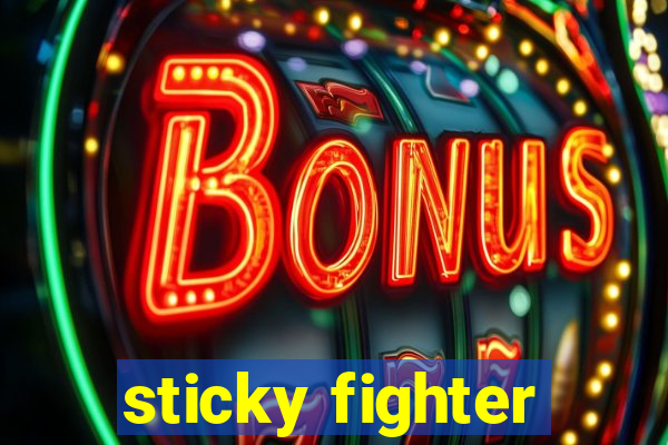 sticky fighter