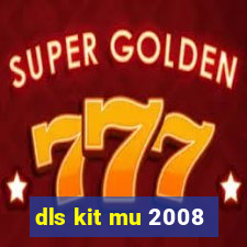 dls kit mu 2008