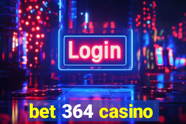 bet 364 casino