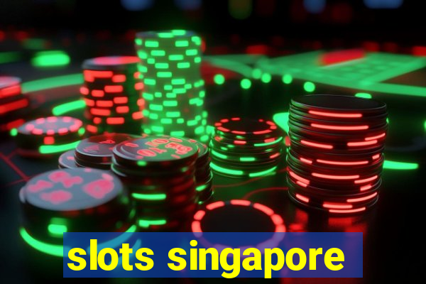 slots singapore