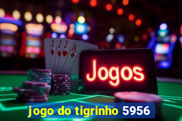 jogo do tigrinho 5956