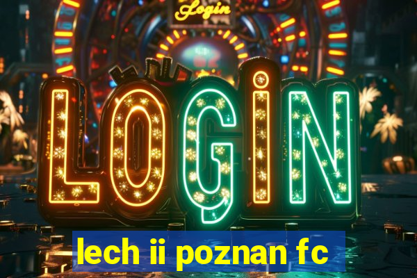 lech ii poznan fc