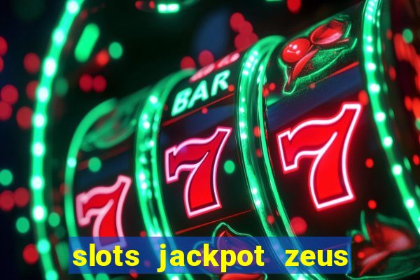 slots jackpot zeus akses awal