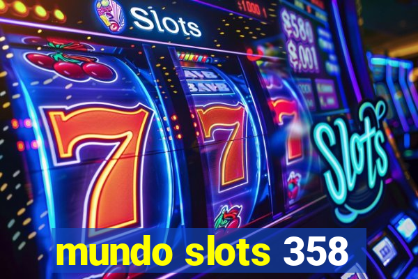 mundo slots 358