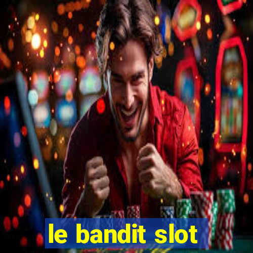 le bandit slot