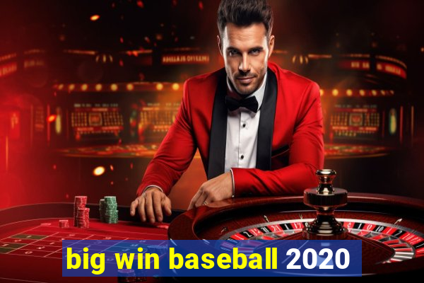 big win baseball 2020