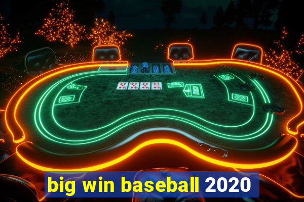 big win baseball 2020