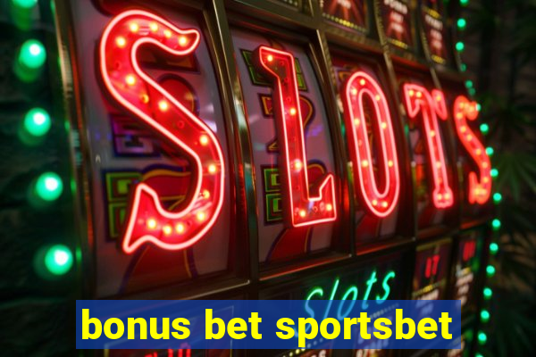 bonus bet sportsbet