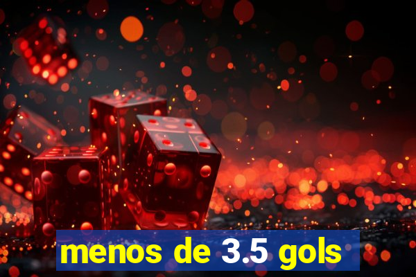 menos de 3.5 gols