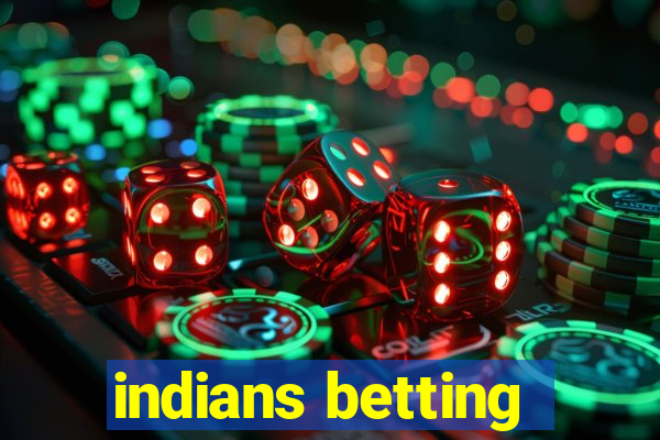 indians betting