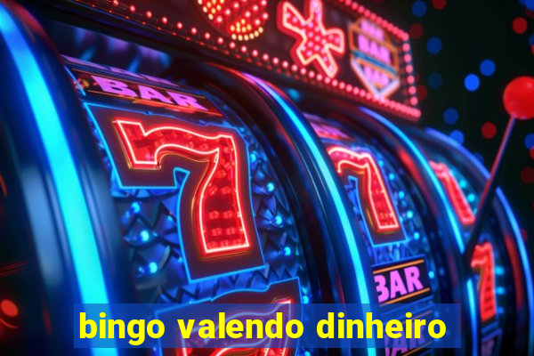 bingo valendo dinheiro