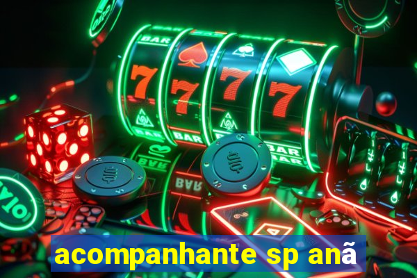 acompanhante sp anã