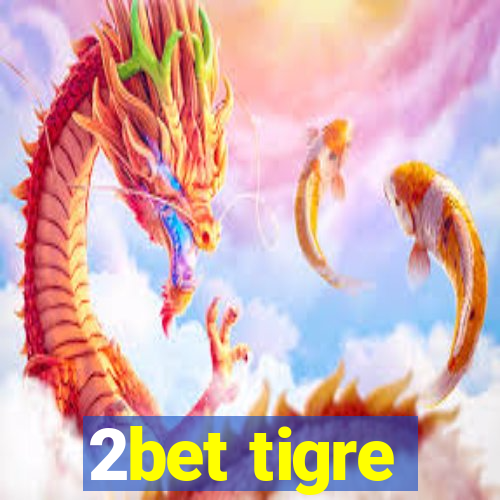 2bet tigre