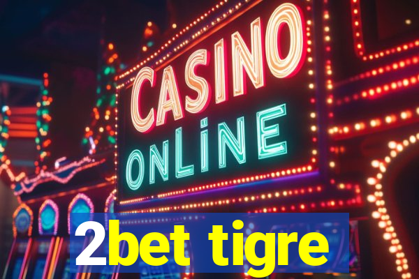 2bet tigre