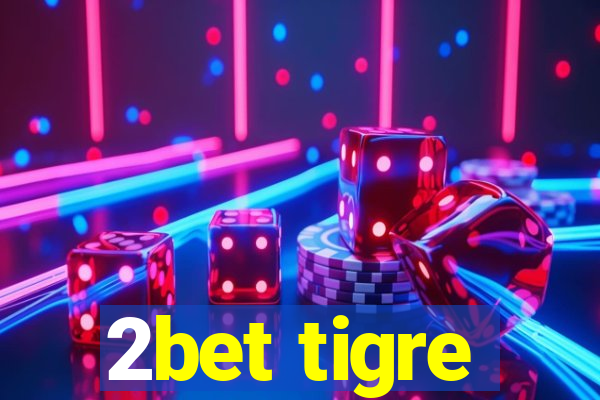 2bet tigre