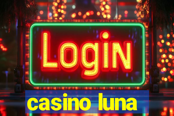 casino luna