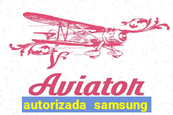 autorizada samsung santos canal 3