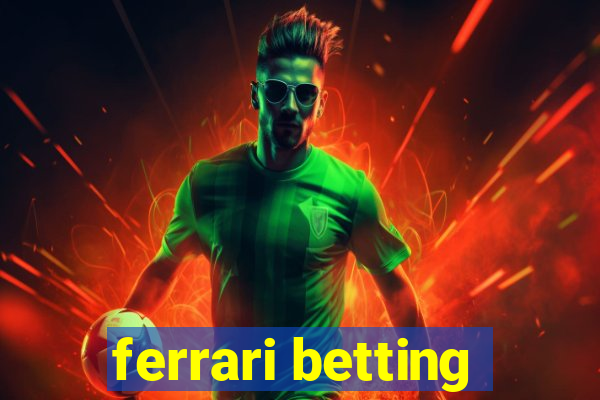 ferrari betting