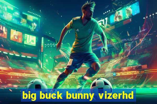 big buck bunny vizerhd