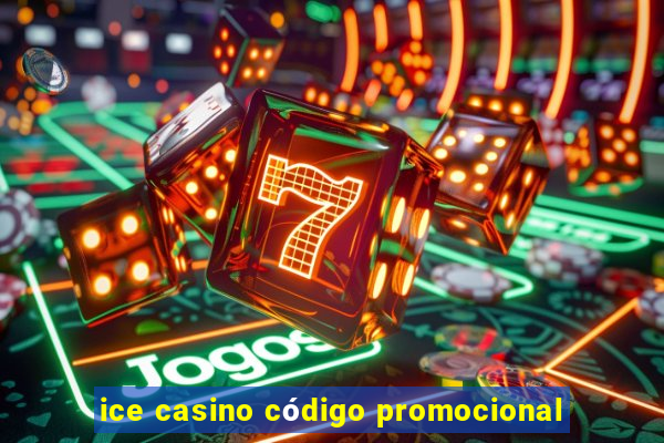 ice casino código promocional