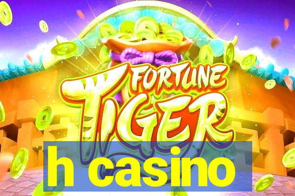 h casino