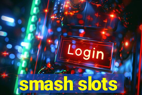 smash slots