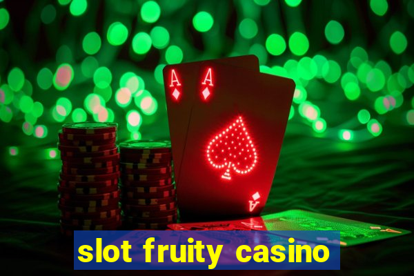 slot fruity casino