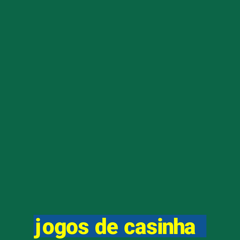 jogos de casinha