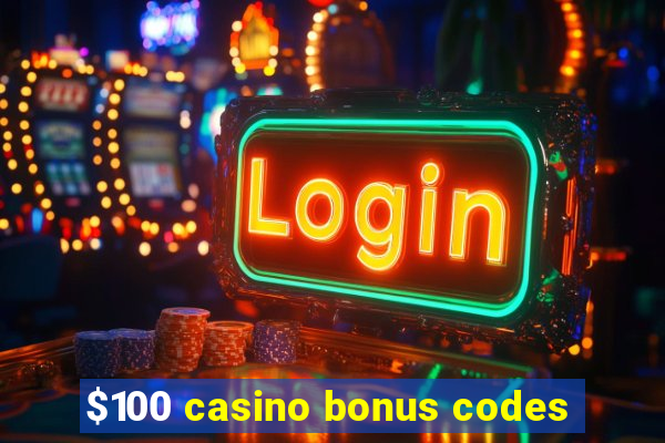 $100 casino bonus codes