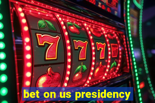 bet on us presidency