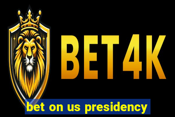 bet on us presidency