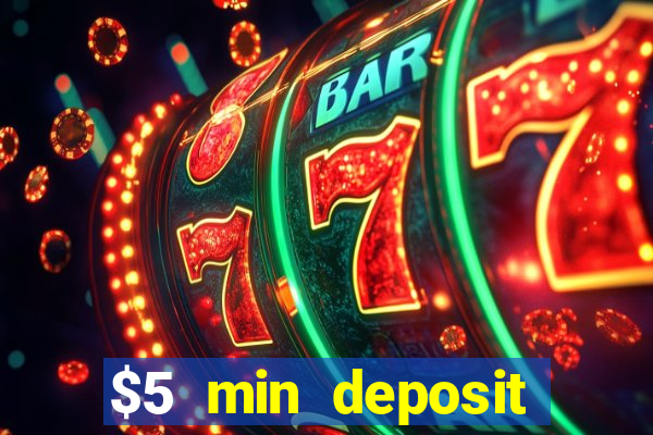 $5 min deposit online casinos