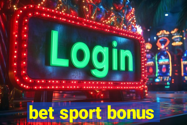 bet sport bonus