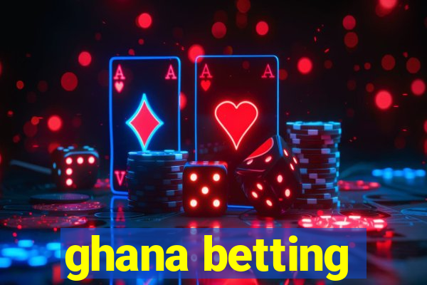 ghana betting