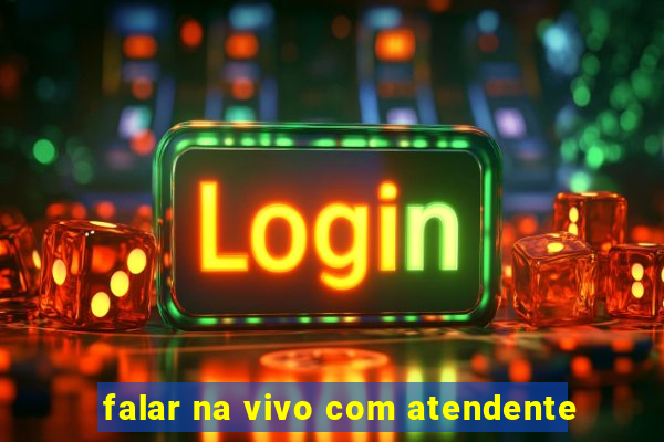 falar na vivo com atendente