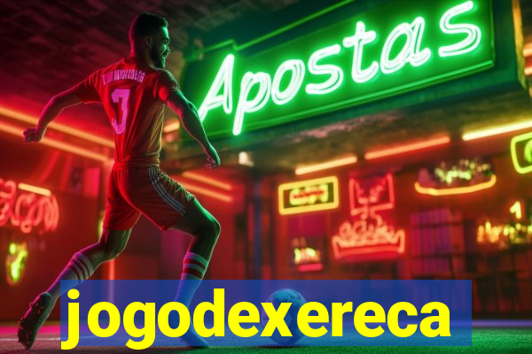 jogodexereca