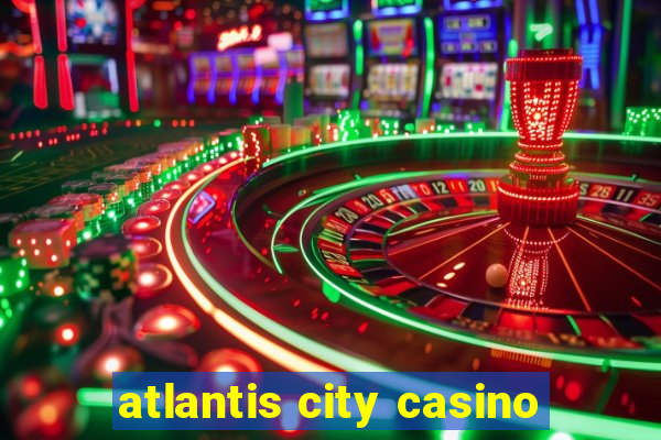 atlantis city casino