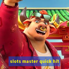 slots master quick hit