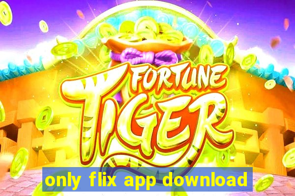 only flix app download