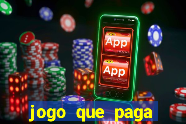 jogo que paga dinheiro de verdade na hora