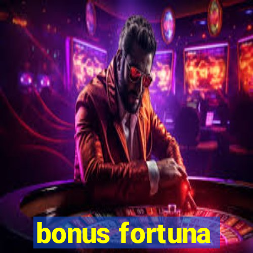 bonus fortuna