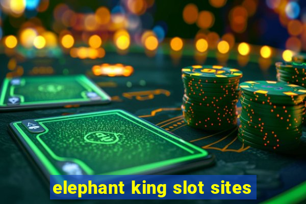 elephant king slot sites