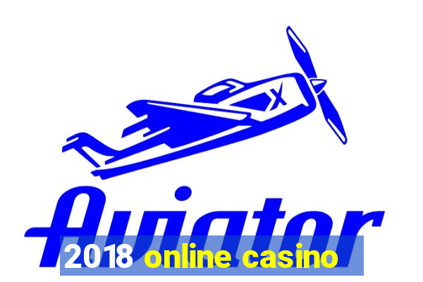 2018 online casino